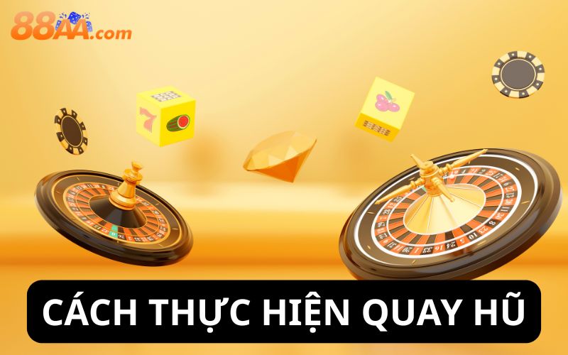 Cách thực hiện quay hũ