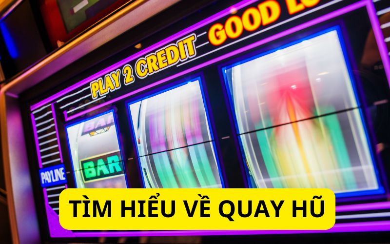 Tìm hiểu về quay hũ đổi thưởng